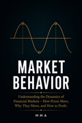 MARKET BEHAVIOR: Factors that move markets.