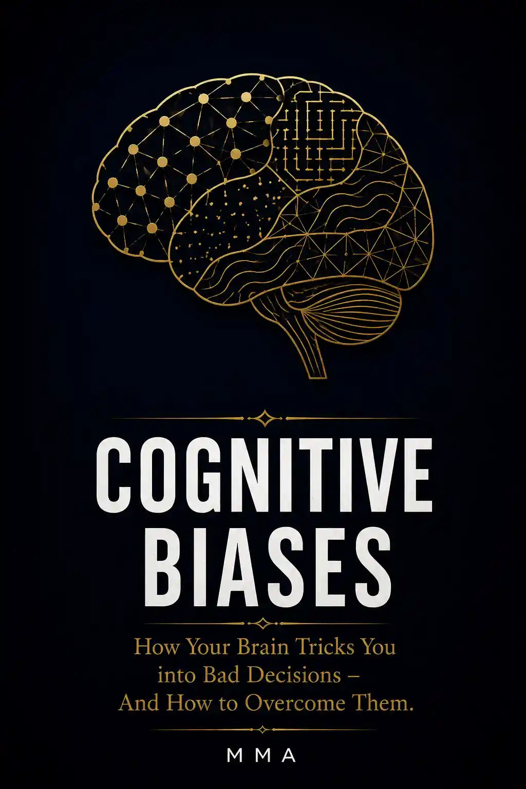 COGNITIVE BIASES: Shadow forces that quietly shape our decisions.