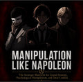 MANIPULATION LIKE NAPOLEON: Control the game, don't just play it.